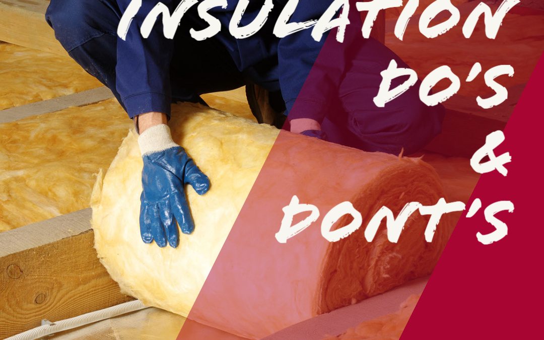 The dos and don’ts of loft insulation