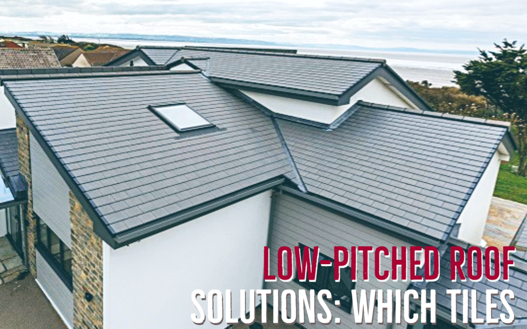 Low-pitched Roof Solutions: Which Tiles And Slates Are Best For My Roof