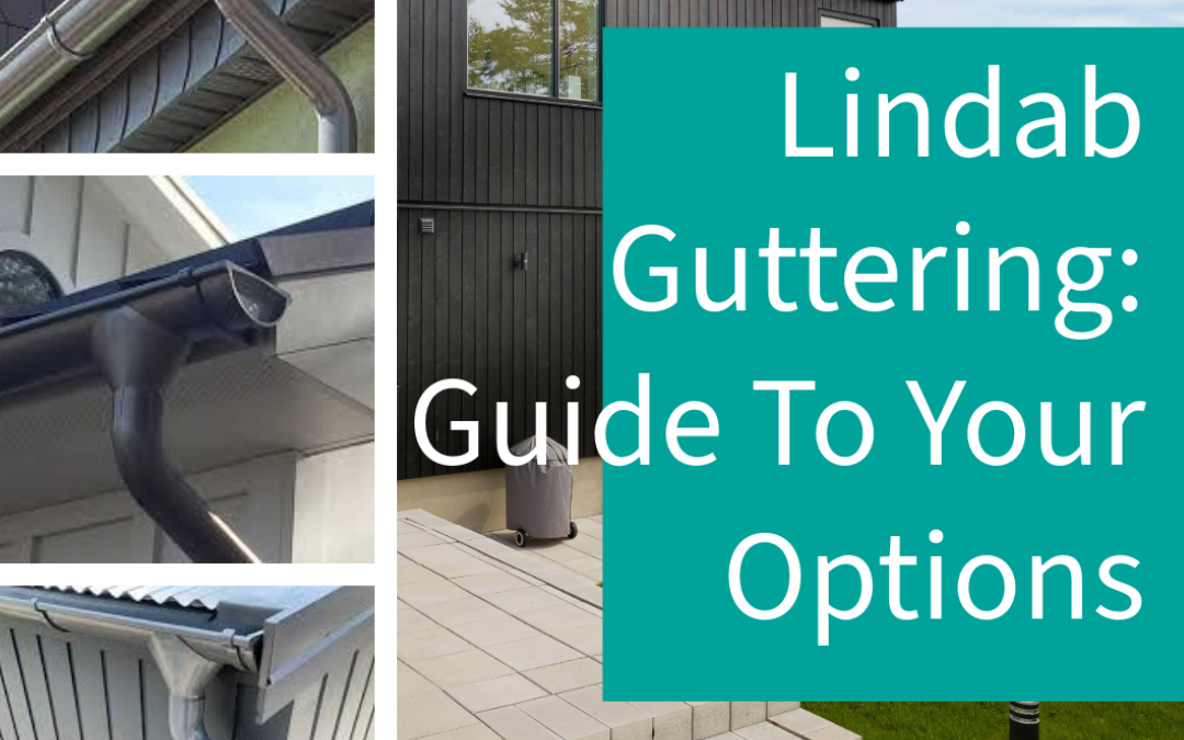 Lindab Guttering: A Guide To Your Options